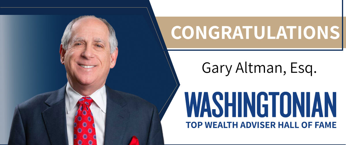 Congratulations Gary Altman, Esq. — Washingtonian Top Wealth Adviser Hall of Fame.