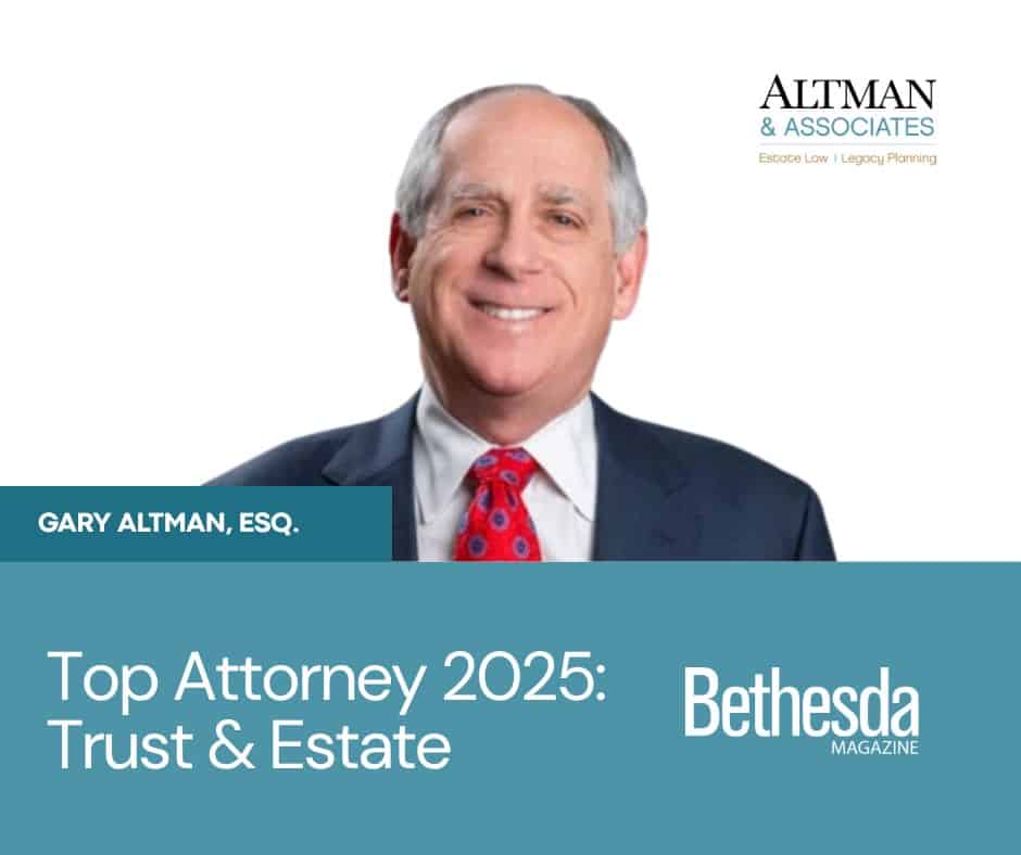 Gary Altman named Top Attorney 2025: Trust & Estate by Bethesda Magazine.